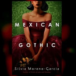 Mexican Gothic, Silvia Moreno-Garcia